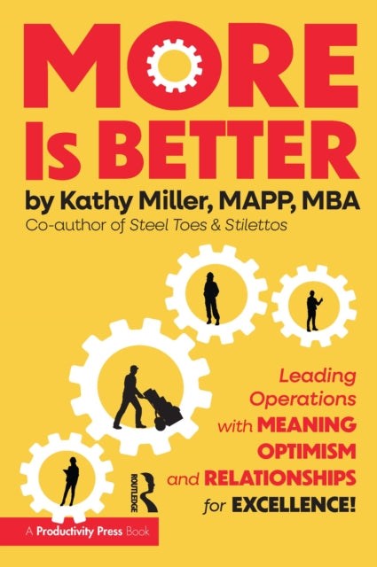 MORE Is Better: Leading Operations with Meaning, Optimism, and Relationships for Excellence