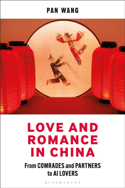 Love and Romance in China: From Comrades and Partners to AI Lovers