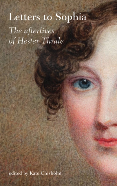 Letters to Sophia: The Afterlives of Hester Thrale