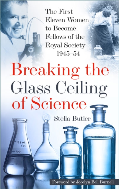 Breaking the Glass Ceiling of Science: The First Eleven Women to Become Fellows of the Royal Society 1945-54