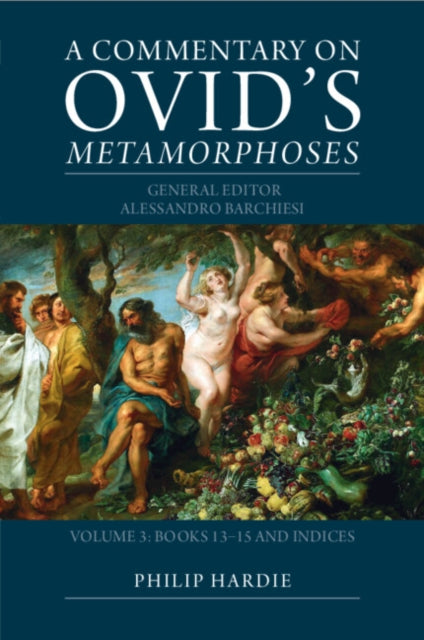 A Commentary on Ovid's Metamorphoses: Volume 3, Books 13–15 and Indices