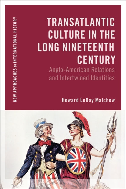 Transatlantic Culture in the Long Nineteenth Century: Anglo-American Relations and Intertwined Identities