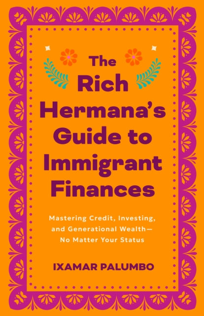 The Rich Hermana: A First-Gen Guide to Money, Mindset, and Wealth