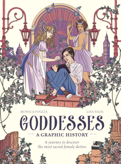 Goddesses: A Graphic History: A journey to discover the most sacred female deities