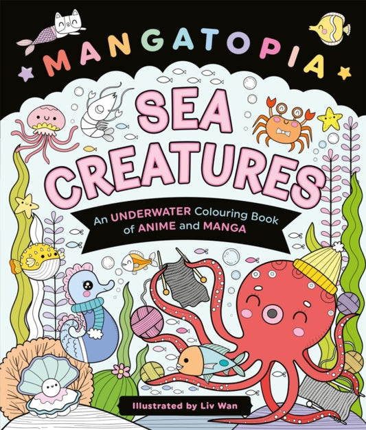 Mangatopia Sea Creatures: An Underwater Colouring Book of Anime and Manga