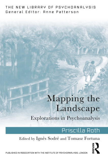 Mapping the Landscape: Explorations in Psychoanalysis