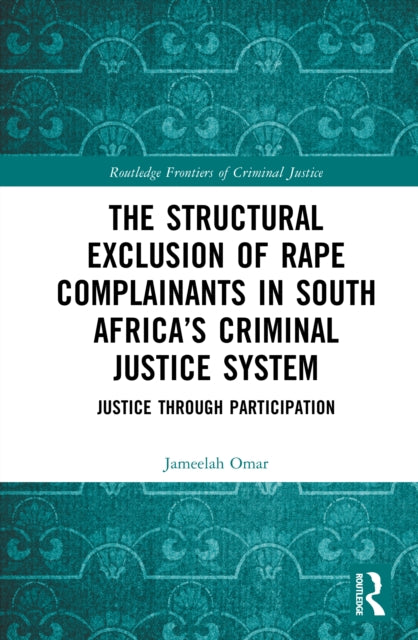 The Structural Exclusion of Rape Complainants in South Africa’s Criminal Justice System: Justice through Participation