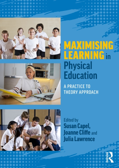 Maximising Learning in Physical Education: A Practice to Theory Approach