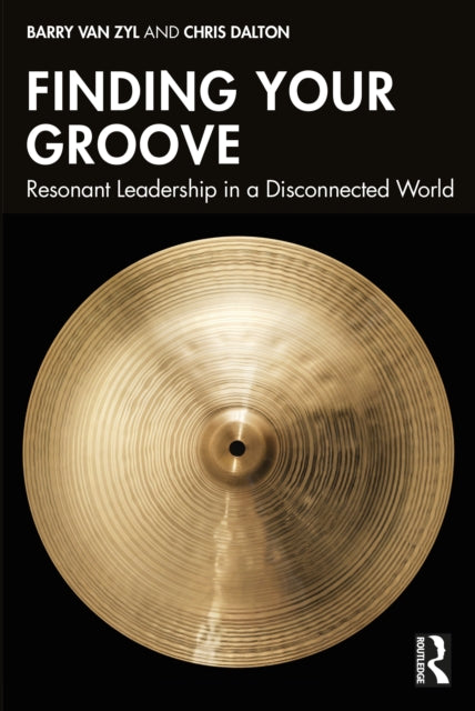 Finding Your Groove: Resonant Leadership in a Disconnected World