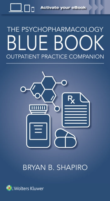 The Psychopharmacology Blue Book: Outpatient Practice Companion