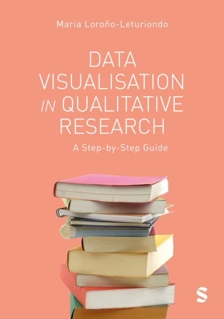 Data Visualisation in Qualitative Research: A Step-by-Step Guide