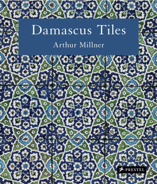Damascus Tiles: Mamluk and Ottoman Architectural Ceramics from Syria (Compact Edition)