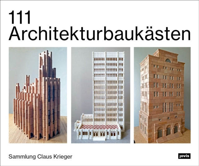 111 Architekturbaukasten: Sammlung Claus Krieger