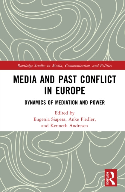 Media and Past Conflict in Europe: Dynamics of Mediation and Power