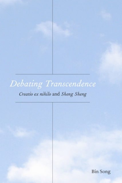 Debating Transcendence: Creatio Ex Nihilo and Sheng Sheng