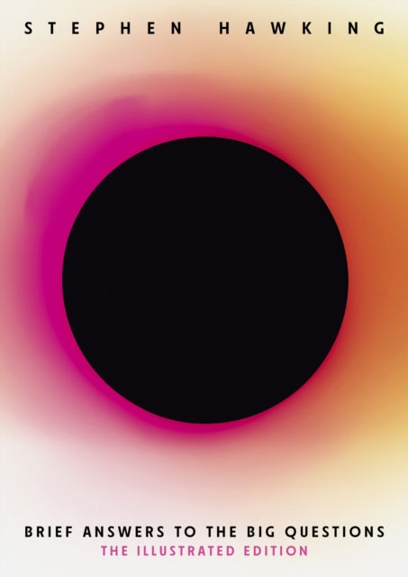 Brief Answers to the Big Questions (Illustrated Edition): A beautiful new edition of the No. 1 Sunday Times bestseller featuring 200+ illustrations