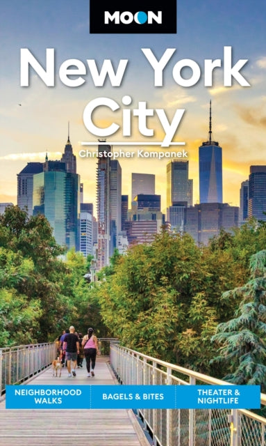 Moon New York City (Second Edition): Neighborhood Walks, Bagels & Bites, Theater & Nightlife