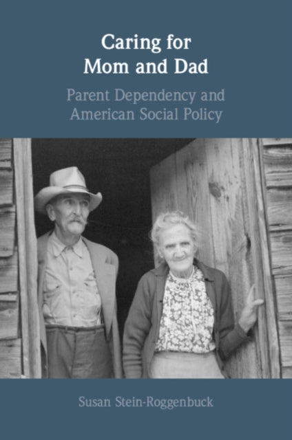 Caring for Mom and Dad: Parent Dependency and American Social Policy