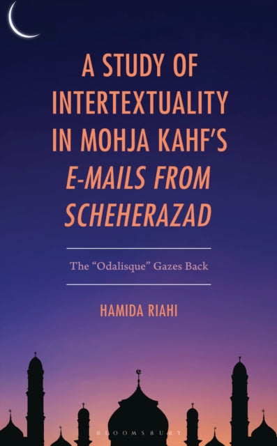 A Study of Intertextuality in Mohja Kahf’s "E-Mails from Scheherazad": The "Odalisque” Gazes Back