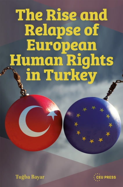 The Rise and Relapse of European Human Rights in Turkey: The AKP Era of 2002–2024