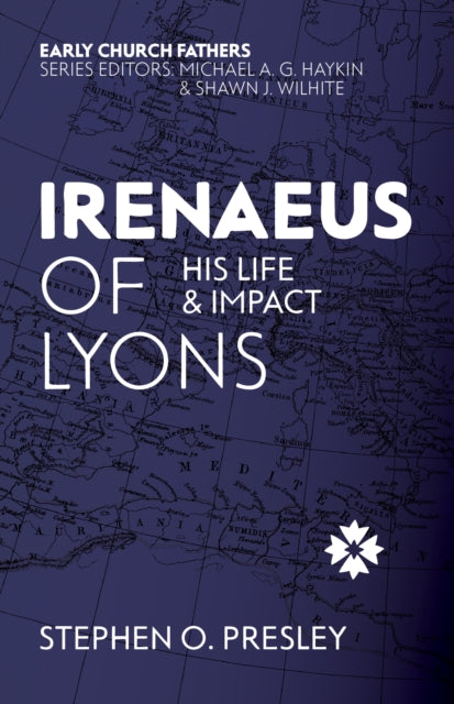 Irenaeus of Lyons: His Life and Impact