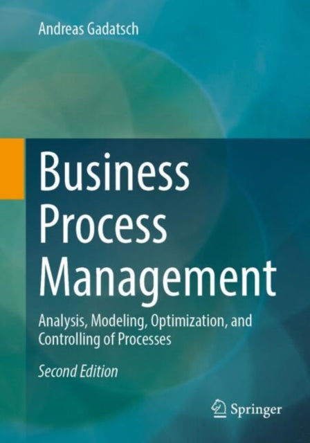 Business Process Management: Analysis, Modeling, Optimization, and Controlling of Processes