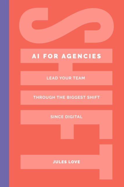 Shift - AI for Agencies: Lead your team through the biggest shift since digital