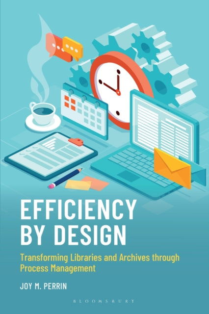 Efficiency by Design: Transforming Libraries and Archives through Process Management