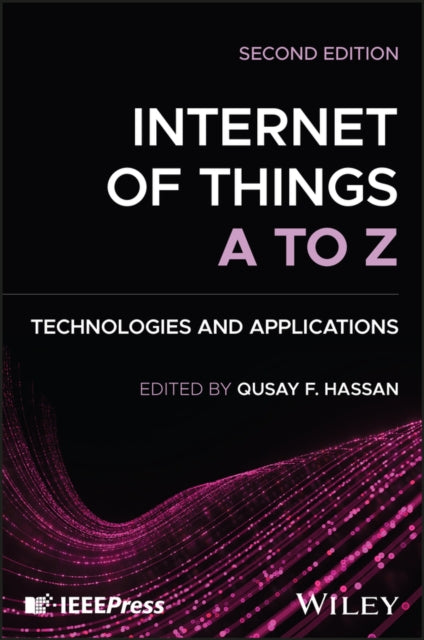 Internet of Things A to Z: Technologies and Applications