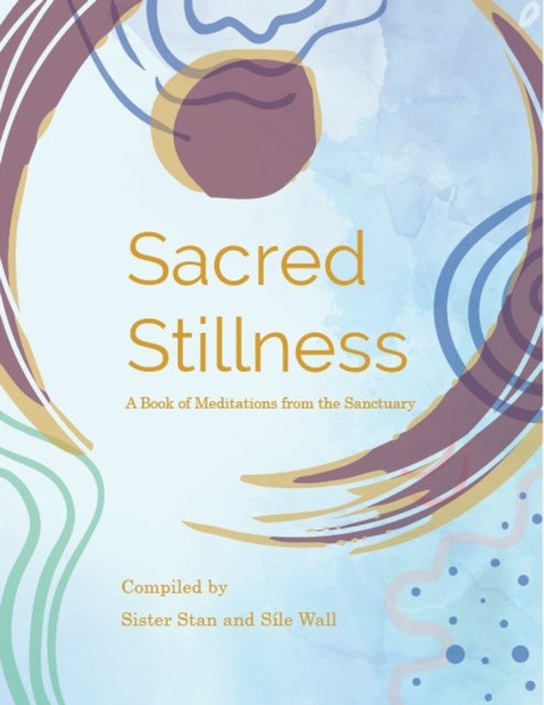 Sacred Stillness: A Book of Meditations from the Sanctuary