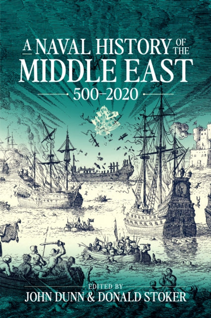 A Naval History of the Middle East: 500-2020