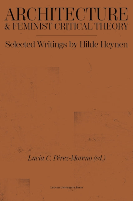 Architecture and Feminist Critical Theory: Selected Writings by Hilde Heynen