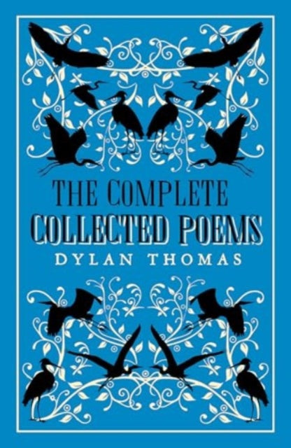 The Complete Poems: The most complete edition of Dylan Thomas’s poems available