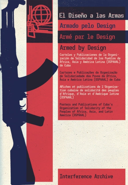 Armed By Design: Posters and Publications of Cuba's Organization of Solidarity of the Peoples of Africa, Asia, and Latin America (OSPAAAL)