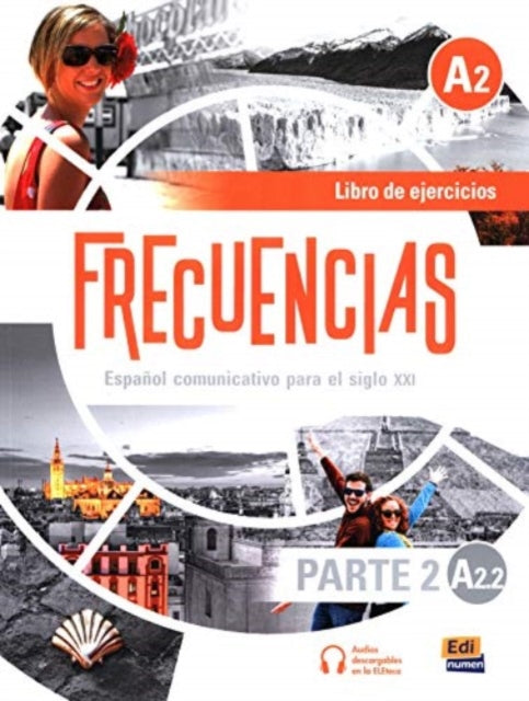 Frecuencias A2 : Part 2 : A2.2  Exercises Book: Second Part of Frecuencias A2 course with coded access to the ELETeca