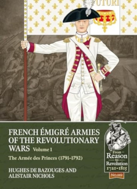 French Emigre Armies of the Revolutionary Wars Volume 1: The Armee des Princes (1791-1792)