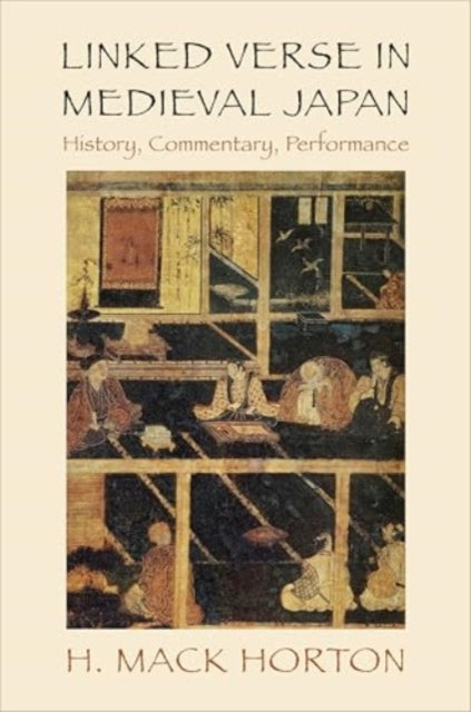 Linked Verse in Medieval Japan: History, Commentary, Performance