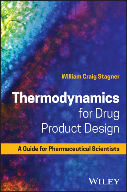 Thermodynamics for Drug Product Design: A Guide for Pharmaceutical Scientists