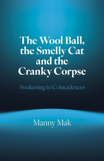 Wool Ball, the Smelly Cat and the Cranky Corpse, The: Awakening to Coincidences