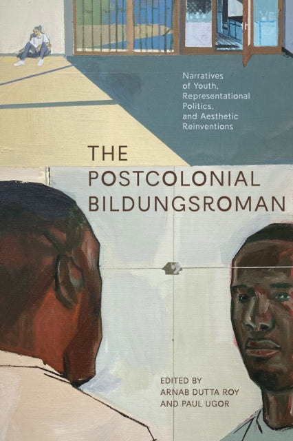 The Postcolonial Bildungsroman: Narratives of Youth, Representational Politics, and Aesthetic Reinventions