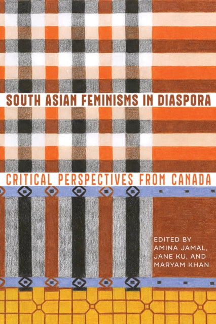 South Asian Feminisms in Diaspora: Critical Perspectives from Canada