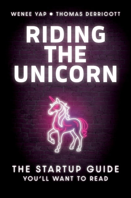 Riding the Unicorn: The Startup Guide You'll Want to Read
