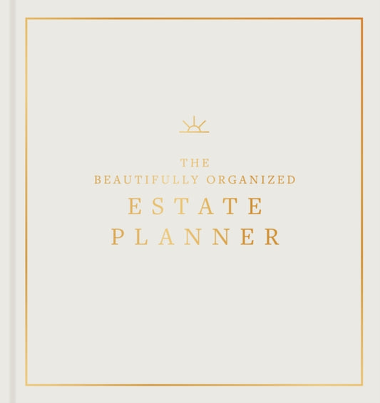 The Essential Estate Planner: An Elegant End of Life Planner to Organize Your Important Affairs and Final Wishes