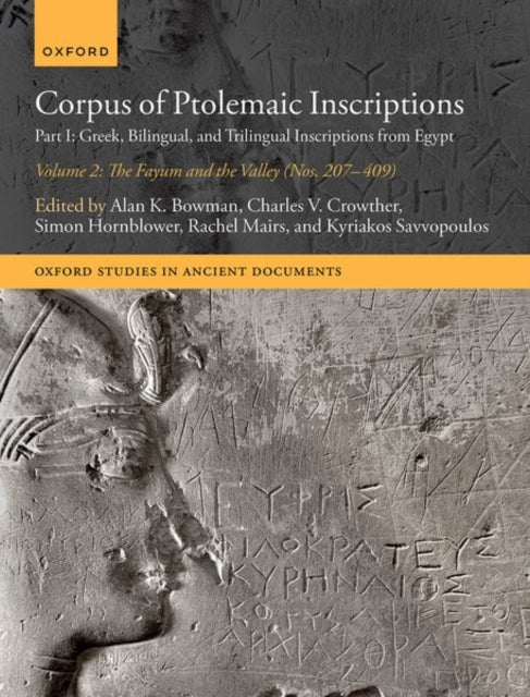 Corpus of Ptolemaic Inscriptions: Part I: Greek, Bilingual, and Trilingual Inscriptions from Egypt - Volume 2, The Fayum and the Valley (Nos. 207-409)