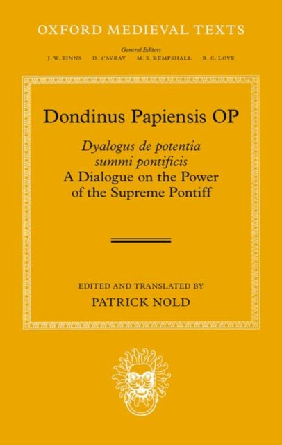 Dondinus Papiensis OP: Dyalogus de potentia summi pontificis: A Dialogue on the Power of the Supreme Pontiff