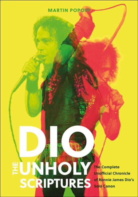 DIO: The Unholy Scriptures: The Complete Unofficial Chronicle of Ronnie James Dio’s Solo Canon