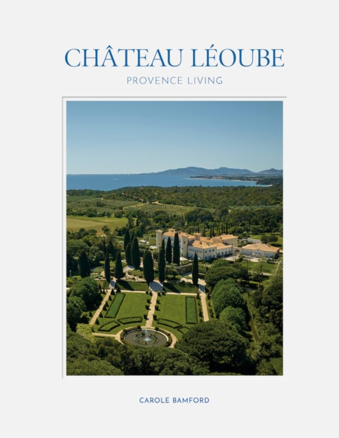 Chateau Leoube: Provence Living