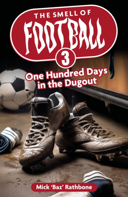 The Smell of Football III: One Hundred Days in the Dug Out