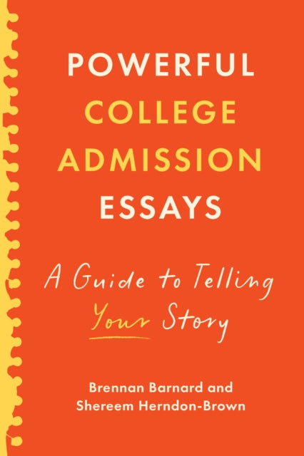 Powerful College Admission Essays: A Guide to Telling Your Story