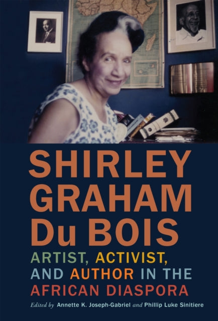 Shirley Graham Du Bois: Artist, Activist, and Author in the African Diaspora